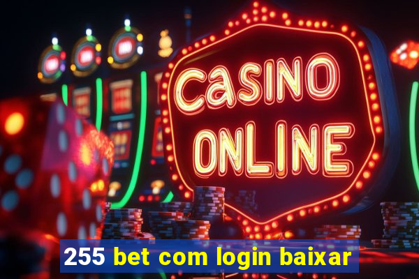 255 bet com login baixar